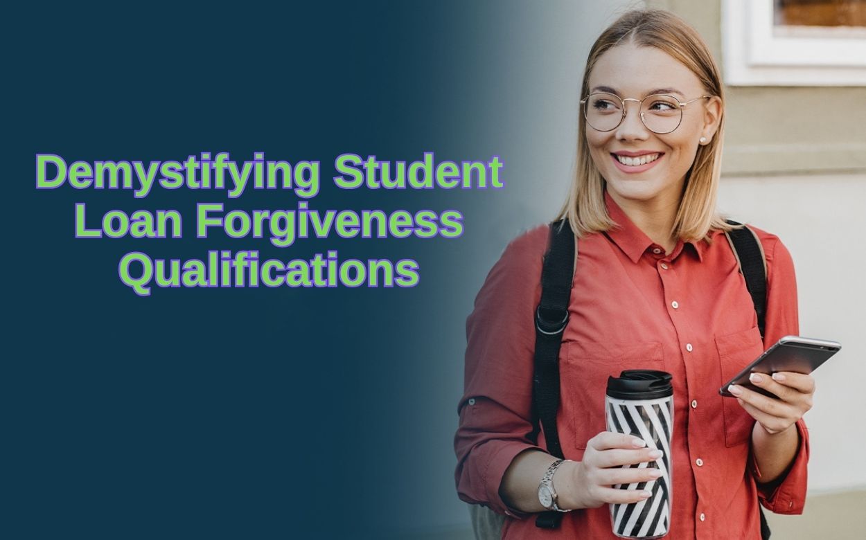 Demystifying Student Loan Qualifications * 2024