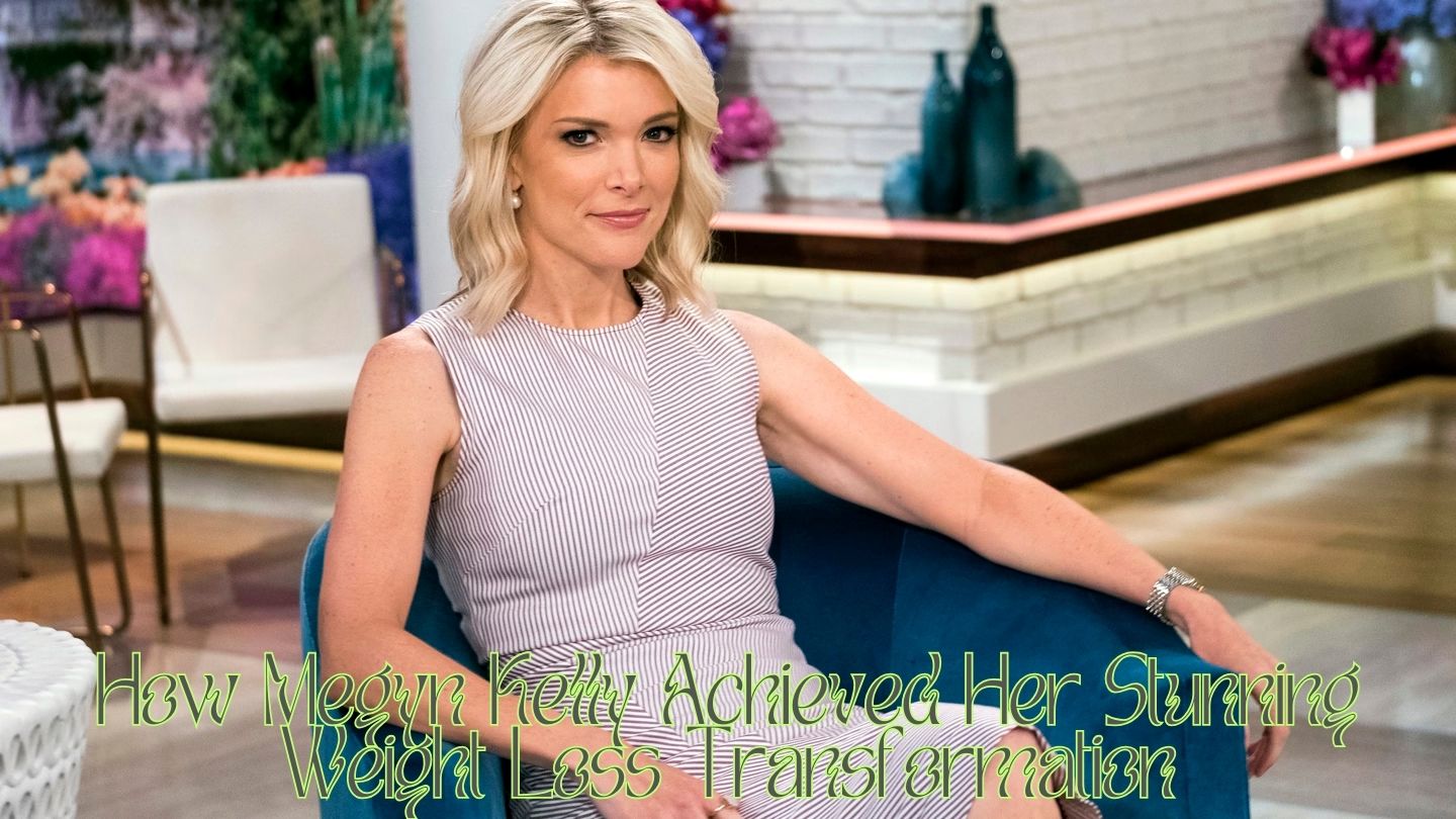 How Megyn Kelly Achieved Her Stunning Weight Loss Transformation * 2024